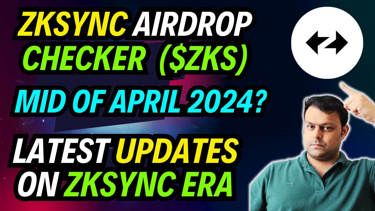 Zksync Era ($ZKS) Airdrop Checker in Mid April 2024 | Latest Updates on Zksync